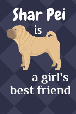 Shar Pei is a girl's best friend: For Shar Pei Dog Fans