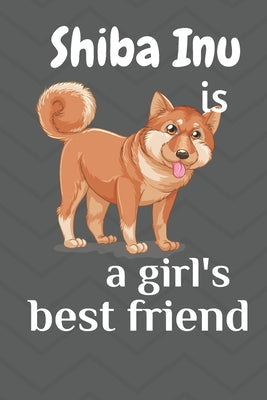 Shiba Inu is a girl's best friend: For Shiba Inu Dog Fans