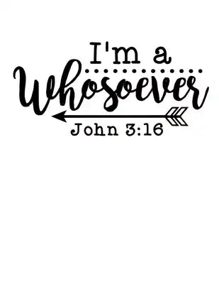 I'm a whosoever - John 3: 16: Christian Notebook: 8.5"x11" Composition Notebook with Christian Quote: Inspirational Gifts for Religious Men & Wo