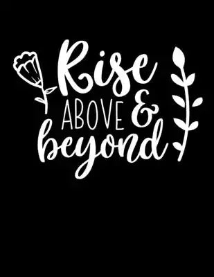 Rise above and beyond: Christian Notebook: 8.5"x11" Composition Notebook with Christian Quote: Inspirational Gifts for Religious Men & Women