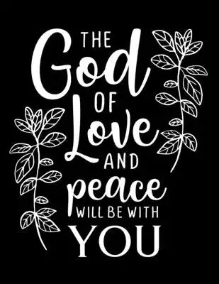 The God of love and peace will be with you: Christian Notebook: 8.5"x11" Composition Notebook with Christian Quote: Inspirational Gifts for Religious
