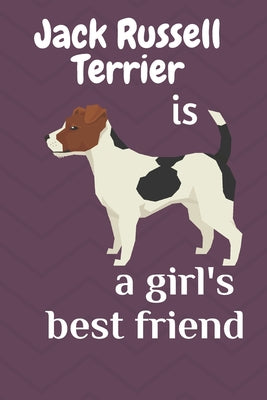 Jack Russell Terrier is a girl's best friend: For Jack Russell Terrier Dog Fans