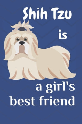 Shih Tzu is a girl's best friend: For Shih Tzu Dog Fans