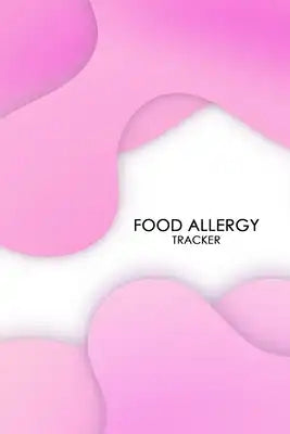 Food Allergy Tracker: Practical Diary for Food Sensitivities - Track your Symptoms and Indentify your Intolerances and Allergies
