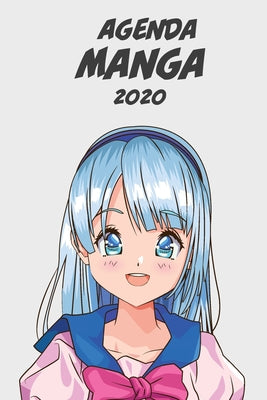 Agenda Manga 2020 [Semanalmente] [6x9]: Anime Manga Calendario Planificador Organizador para la productividad y el uso del tiempo, chica cabello azul