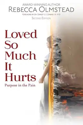 Loved So Much It Hurts: Purpose in the Pain