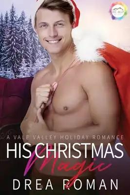His Christmas Magic: A Holiday Romance