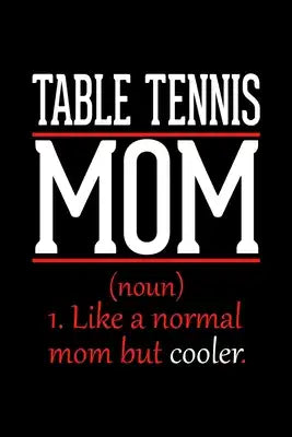 Table Tennis Mom Notebook: Graph Paper Notebook with 120 pages 6x9 perfect as math book, sketchbook, workbook and diary Funny Gift for Table Tenn