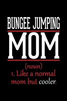 Bungee Jumping Mom Notebook: Graph Paper Notebook with 120 pages 6x9 perfect as math book, sketchbook, workbook and diary Funny Gift for Bungee Jum