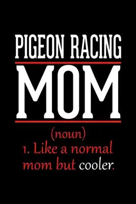 Pigeon Racing Mom Notebook: Graph Paper Notebook with 120 pages 6x9 perfect as math book, sketchbook, workbook and diary Funny Gift for Pigeon Rac