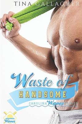 Waste of Handsome: Carolina Waves Series Book 2