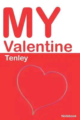 My Valentine Tenley: Personalized Notebook for Tenley. Valentine's Day Romantic Book - 6 x 9 in 150 Pages Dot Grid and Hearts