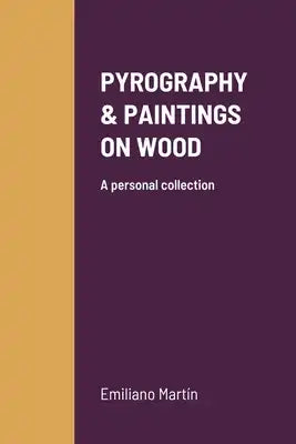 Pyrography & Paintings on Wood: A personal collection