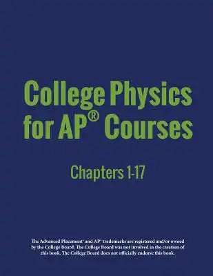 College Physics for AP(R) Courses: Part 1: Chapters 1-17