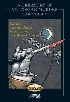 A Treasury of Victorian Murder Compendium: Including: Jack the Ripper, the Beast of Chicago, Fatal Bullet