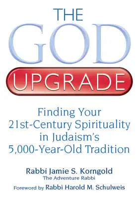The God Upgrade: Finding Your 21st-Century Spirituality in Judaism's 5,000-Year-Old Tradition