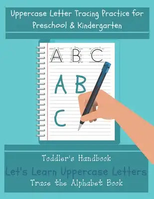 Let's Learn Uppercase Letters - Trace the Alphabet Book: Uppercase Letter Tracing Practice Workbook for Preschool & Kindergarten