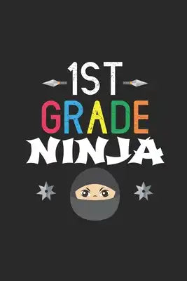 1st Grade Ninja: 1st Grade Primary Composition Notebook, Back To School Supplies, Handwriting Practice Paper, Class Workbook For Boys