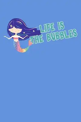 Life Is The Bubbles: Notebook Wide Rule