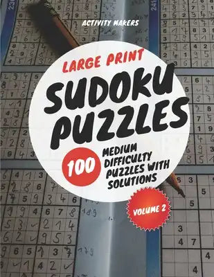Large Print Sudoku Puzzles - 100 Medium Difficulty Puzzles with Solutions - Volume 2: Puzzle Lovers Gifts