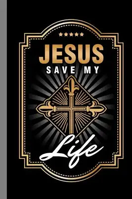 Jesus Save My Life: Religion Gift For Christians (6"x9") Dot Grid Notebook To Write In