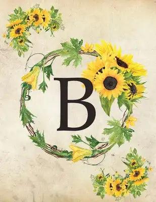 B: Monogram Initial B Notebook for Women and Girls- 8.5" x 11" - 100 pages, college rule - Sunflower, Floral, Flowers