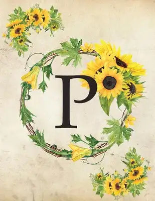 P: Monogram Initial P Notebook for Women and Girls- 8.5" x 11" - 100 pages, college rule - Sunflower, Floral, Flowers