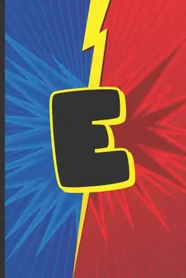 E: Superhero Monogram Initial Notebook for boys Letter E - 6" x 9" - 120 pages, Wide Ruled- Superhero, Comic, Gaming, Bat