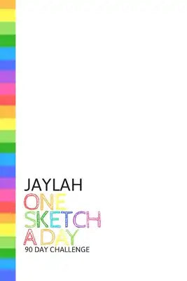 Jaylah: Personalized colorful rainbow sketchbook with name: One sketch a day for 90 days challenge