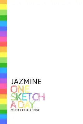 Jazmine: Personalized colorful rainbow sketchbook with name: One sketch a day for 90 days challenge