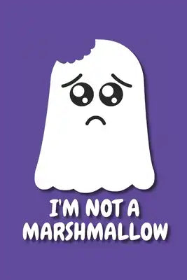 I'm Not A Marshmallow: Halloween Geist Gespenst - A5 - Dot Grid (gepunktet) 120 Seiten - Notizbuch - Tagebuch - Tagesplaner - Wochenplaner -