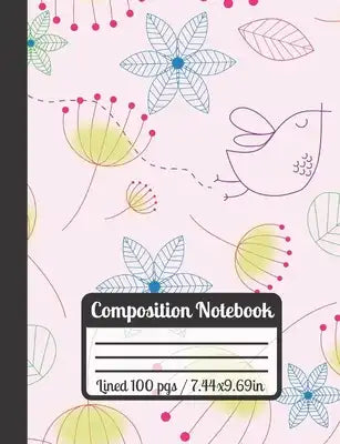 Composition Notebook: Pink, Blue & Yellow Flowers - Patterned Design With Little Birds - Perfect As A School Gift