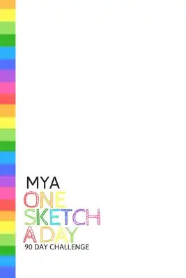 Mya: Personalized colorful rainbow sketchbook with name: One sketch a day for 90 days challenge