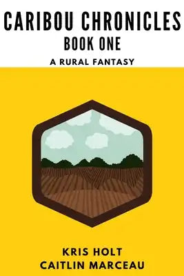 Caribou Chronicles: Book One: A Rural Fantasy