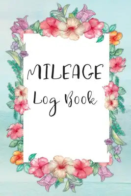 Mileage Log Book: Auto Mileage Log Book - Car Miles Tracker For Taxes and Expenses - Floral Cover Design