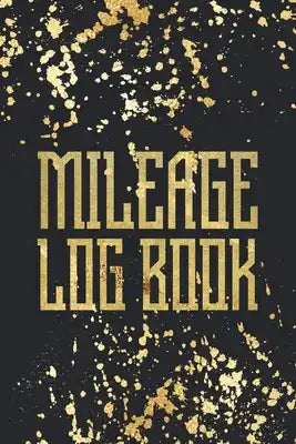 Mileage Log Book: Auto Mileage Log Book - Car Miles Tracker For Taxes and Expenses - Gold On Black Cover Design