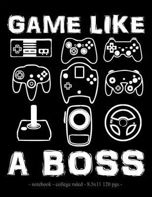 Game Like a Boss: School Notebook Video Game Player Boys Gift 8.5x11 College Ruled