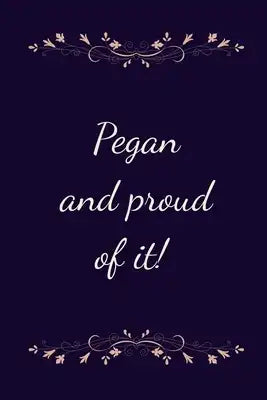 Pegan and proud of it !: Notizbuch für Peganer mit Punktraster (dot grid / gepunktet) - DIN A5 - (6x9) -110 Seiten