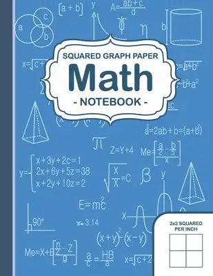 Graph Paper Math Squared Notebook: Squares Graph Paper Math Extra Large Notebook 1/2 Inch Workshop Perfect Drawing, Math, Graphing and Science for Kid