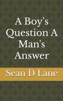 A Boy's Question A Man's Answer