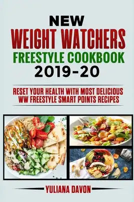 New Weight Watchers Freestyle Cookbook 2019-20: Reset Your Health with Most Delicious WW Freestyle Smart Points Recipes