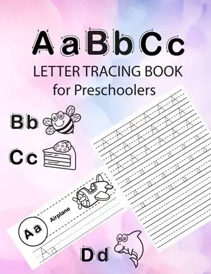ABC Letter Tracing Book for Preschoolers: Letter Tracing Books for Kids Ages 3-5 & Kindergarten and Letter Tracing Workbook