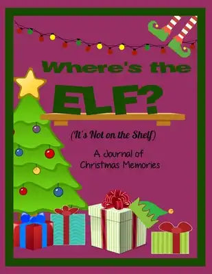 Where's the Elf? It's Not on the Shelf