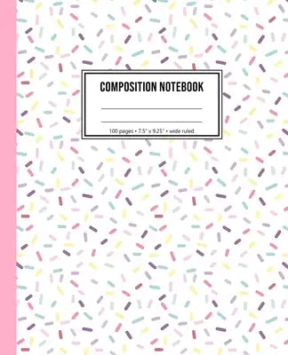 Composition Notebook: Sprinkle Pattern Wide Ruled Notebook For Girls