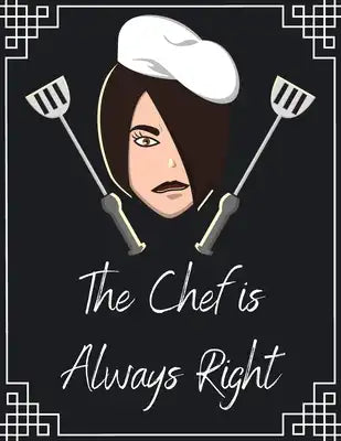 The Chef is Always Right: personalized recipe box, recipe keeper make your own cookbook, 106-Pages 8.5" x 11" Collect the Recipes You Love in Yo
