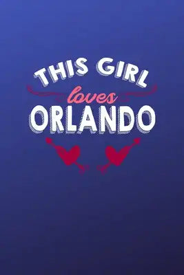 This girl loves Orlando: 6x9 - 120 pages - dot grid - notebook - hometown - favorite city - Florida