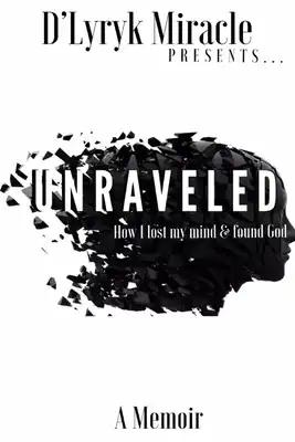 Unraveled: How I lost my mind & found God