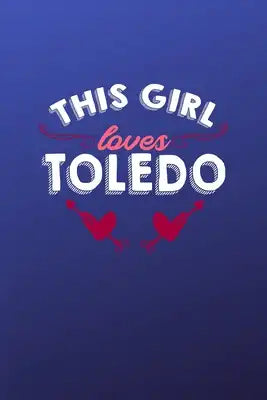 This girl loves Toledo: 6x9 - 120 pages - dot grid - notebook - hometown - favorite city - Spain