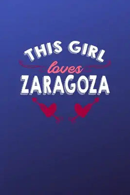 This girl loves Zaragoza: 6x9 - 120 pages - dot grid - notebook - hometown - favorite city - Spain