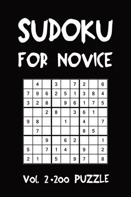 Sudoku For Novice Vol. 2 200 Puzzle: Puzzle Book, hard,9x9, 2 puzzles per page